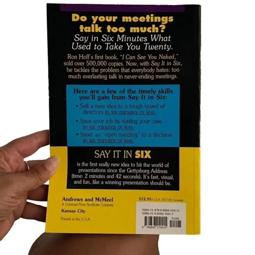 Ron Hoff Say It In Six How to Say Exactly What You Mean in Six Minutes Paperback